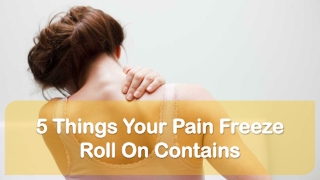 5 Things Your Pain Freeze Roll On Contains