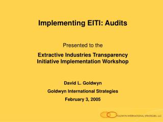 Implementing EITI: Audits Presented to the Extractive Industries Transparency Initiative Implementation Workshop David L