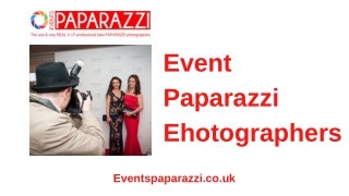Events Paparazzi Photographers - Hire Paparazzi for a Day in London And Kent
