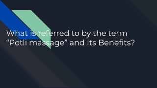 What is referred to by the term “Potli massage” and Its Benefits?