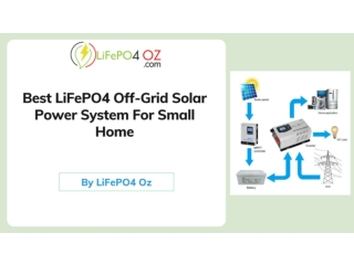 Best LiFePO4 Off-Grid Solar Power System For Small Home - LiFePO4 Oz