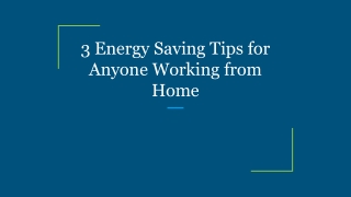 3 Energy Saving Tips for Anyone Working from Home