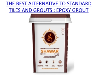 THE BEST ALTERNATIVE TO STANDARD TILES AND GROUTS, EPOXY GROUT