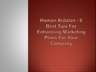 Homan Ardalan - 6 Best Tips for Enhancing Marketing Plans for Your Company