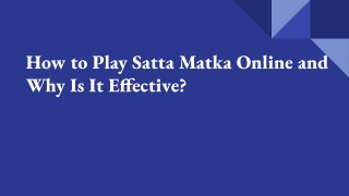 How to Play Satta Matka Online and Why Is It Effective_