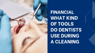 What Kind of Tools do Dentists Use During a Cleaning