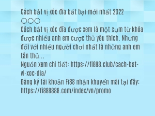 Cách bắt vị xóc đĩa bất bại mới nhất 2022