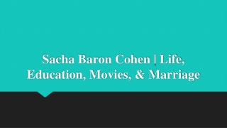 Sacha Baron Cohen Life, Education, Movies, & Marriage