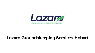 Lazaro Groundskeeping Services Hobart