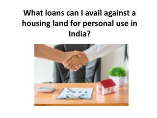 What loans can I avail against a housing