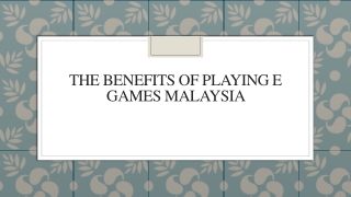 The Benefits Of Playing E Games Malaysia