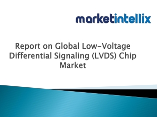 Report on Global Low-Voltage Differential Signaling (LVDS) PPT