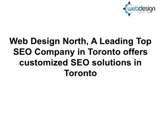 Web Design North, A Leading Top SEO Company in Toronto offers customized SEO solutions in Toronto