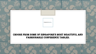 Choose from some of Singapore's most beautiful and fashionable conference tables