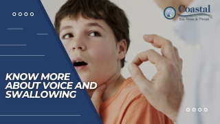 Know More About Voice and Swallowing - Coastal Ear Nose & Throat