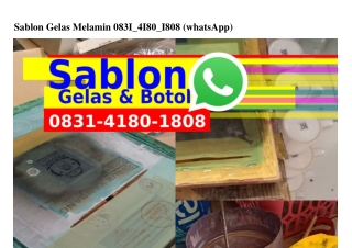 Sablon Gelas Melamin O83l–4l8O–l8O8{WA}