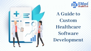 A Guide for Custom Healthcare Software Development By EMed HealthTech