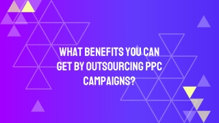 What Benefits You Can Get By Outsourcing PPC Campaigns