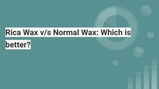 Rica Wax v/s Normal Wax: Which is better?