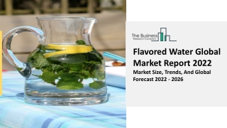 Flavored Water Market Overview, Key Drivers And Opportunities Forecast To 2031