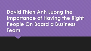 David Thien Anh Luong the Importance of Having the Right People On Board a Business Team