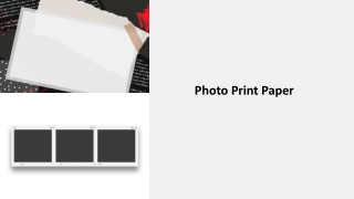 The Right Photo Printer Paper Can Make All of the Difference In The Quality of Your Photos