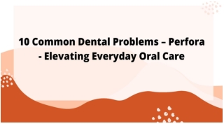 10 Common Dental Problems – Perfora - Elevating Everyday Oral Care