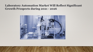 Laboratory Automation Market Set To Record Exponential Growth By 2026-End