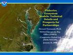 Fisheries Ecosystem Models: Technical Details and Prospects for Partnerships
