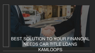 Best Solution to Your Financial Needs Car Title Loans Kamloops