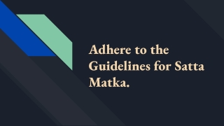 Adhere to the Guidelines for Satta Matka Markets