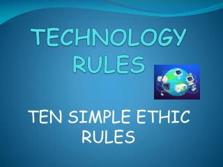 TECHNOLOGY RULES