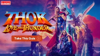 What Do You Know About Thor Love and Thunder? Take Our Quiz To Find Out!