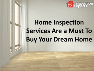 Home Inspection Services Are a Must To Buy Your Dream Home