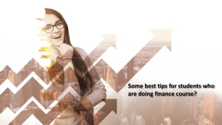 Some best tips for students who are doing finance course?