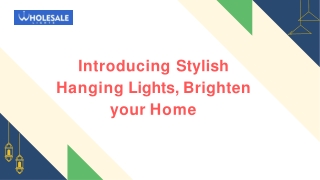 Introducing Stylish Hanging Lights, brighten your home