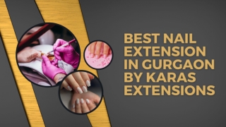 Best Nail Extension in Gurgaon by Karas Extensions