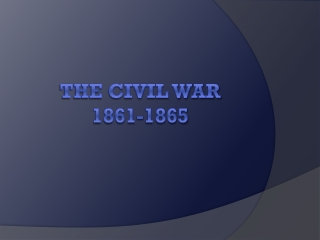 The Civil War 1861 -1865