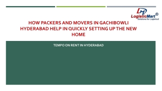 How Packers and Movers in Gachibowli, Hyderabad Help in Quickly Setting to New H