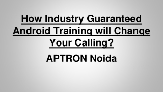 How Industry Guaranteed Android Training will Change Your Calling_