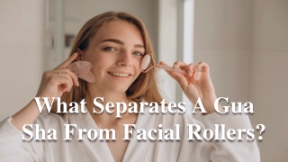 What Separates A Gua Sha From Facial Rollers?