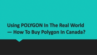 Using POLYGON In The Real World — How To Buy Polygon In Canada?