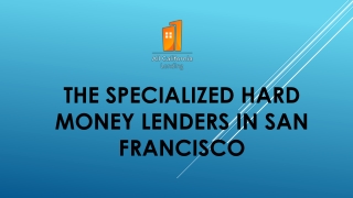 The specialized Hard Money Lenders in San Francisco