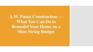 A.W. Puma Construction — Remodel Your Home on a Shoe String Budget