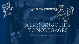 A Layman’s Guide To Mortgages by the private mortgage lenders of San Antonio
