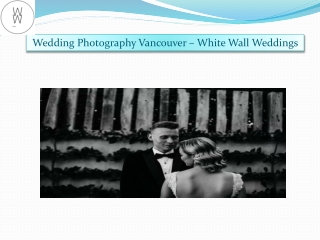 Wedding Photography Vancouver – White Wall Weddings