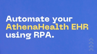 Automate Athena Health EHR using Robotic Process Automation