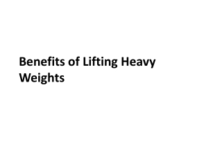 Benefits of Lifting Heavy Weights