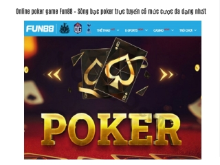 Online poker game Fun88 – Sòng bạc poker trực tuyến có mức cược đa dạng nhất