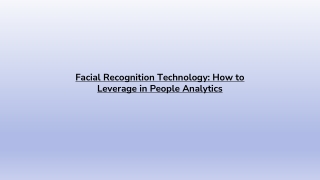 Facial Recognition Technology - How to Leverage in People Analytics